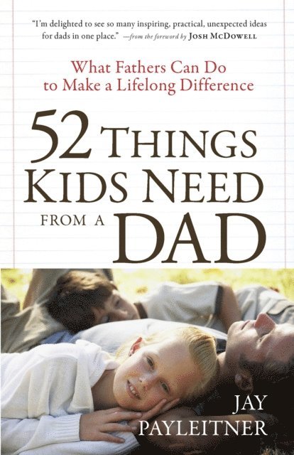 Jay Payleitner - 52 Things Kids Need from a Dad, E-bok