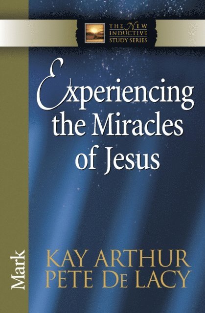 Pete De Lacy, Kay Arthur - Experiencing the Miracles of Jesus, E-bok