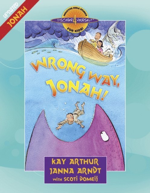 Scoti Domeij, Janna Arndt, Kay Arthur - Wrong Way, Jonah!, E-bok