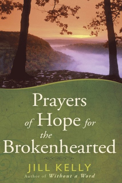 Jill Kelly - Prayers of Hope for the Brokenhearted, E-bok