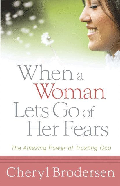 Cheryl Brodersen - When a Woman Lets Go of Her Fears, E-bok