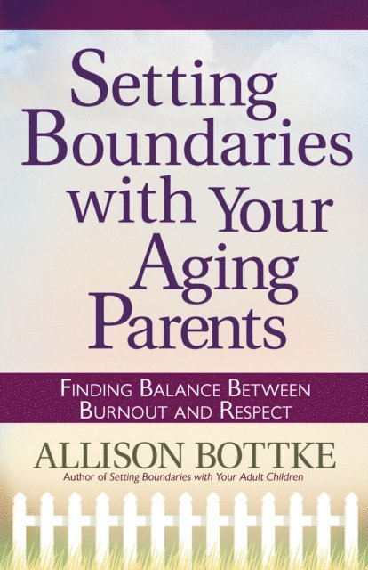 Allison Bottke - Setting Boundaries with Your Aging Parents, E-bok