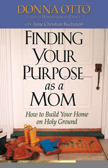 Ann Christian Buchanan, Donna Otto - Finding Your Purpose as a Mom, E-bok