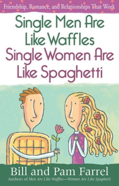 Pam Farrel, Bill Farrel - Single Men Are Like Waffles-Single Women Are Like Spaghetti, E-bok