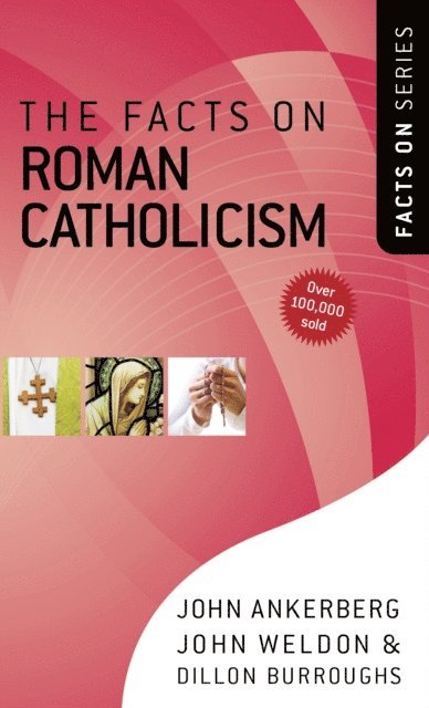 Dillon Burroughs, John Weldon, John Ankerberg - Facts on Roman Catholicism, E-bok