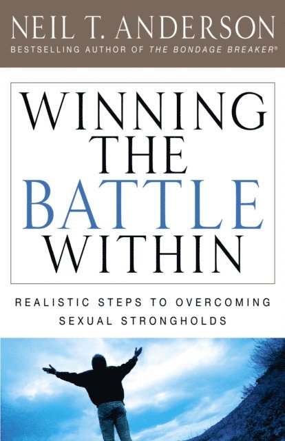 Neil T. Anderson - Winning the Battle Within, E-bok