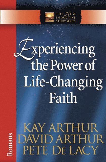 Pete De Lacy, David Arthur, Kay Arthur - Experiencing the Power of Life-Changing Faith, E-bok