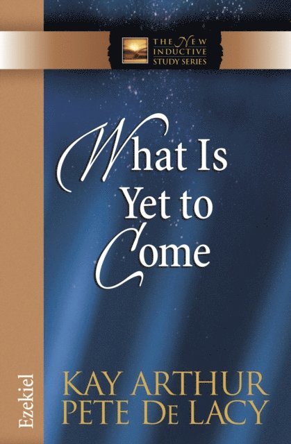 Pete De Lacy, Kay Arthur - What Is Yet to Come, E-bok