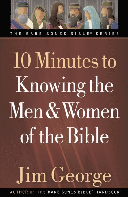 Jim George - 10 Minutes to Knowing the Men and Women of the Bible, E-bok