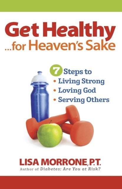 Lisa Morrone - Get Healthy, for Heaven's Sake, E-bok. Tillgänglighet: Lägg i varukorg
