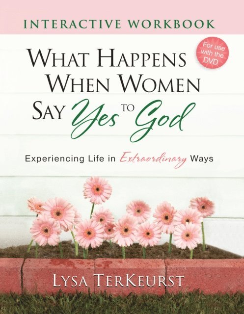 Lysa TerKeurst - What Happens When Women Say Yes to God Interactive Workbook, E-bok