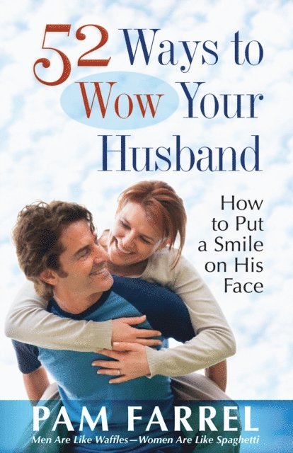 Pam Farrel - 52 Ways to Wow Your Husband, E-bok