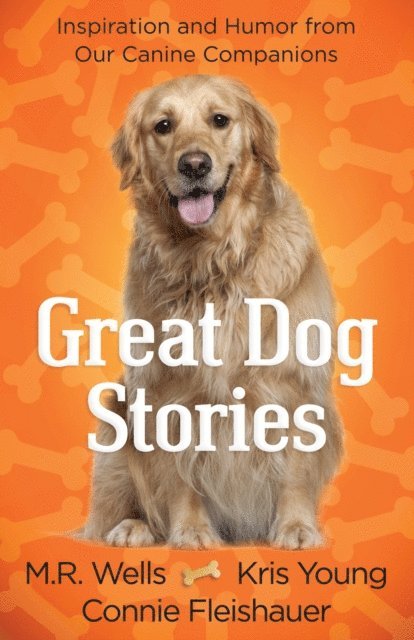 Connie Fleishauer, Kris Young, M.R. Wells - Great Dog Stories, E-bok