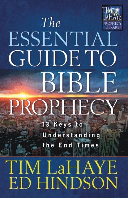 Ed Hindson, Tim LaHaye - Essential Guide to Bible Prophecy, E-bok
