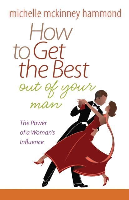 Michelle McKinney Hammond - How to Get the Best Out of Your Man, E-bok