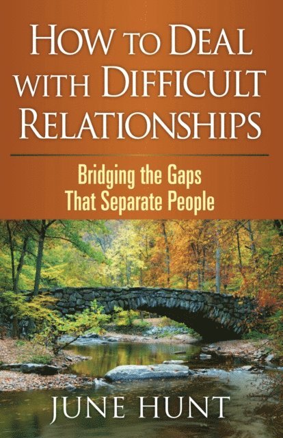 June Hunt - How to Deal with Difficult Relationships, E-bok