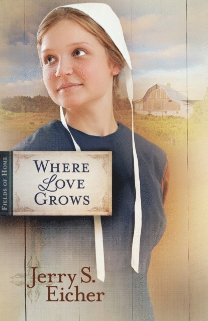 Jerry S. Eicher - Where Love Grows, E-bok