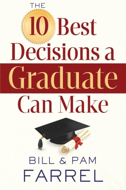 Pam Farrel, Bill Farrel - 10 Best Decisions a Graduate Can Make, E-bok