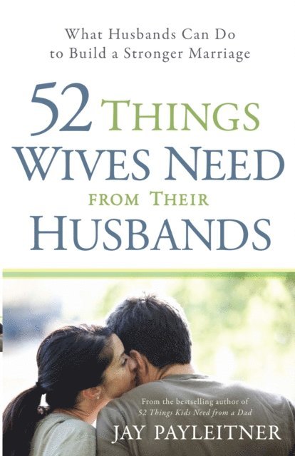 Jay Payleitner - 52 Things Wives Need from Their Husbands, E-bok