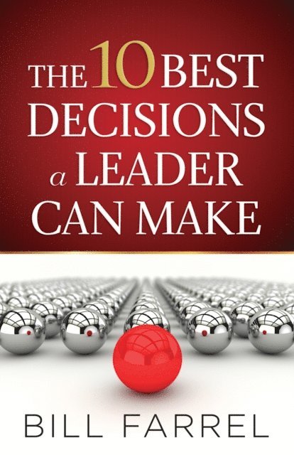 Bill Farrel - 10 Best Decisions a Leader Can Make, E-bok
