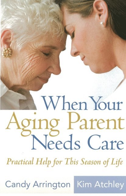 Kim Atchley, Candy Arrington - When Your Aging Parent Needs Care, E-bok