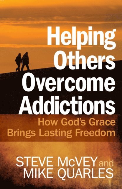 Mike Quarles, Steve McVey - Helping Others Overcome Addictions, E-bok