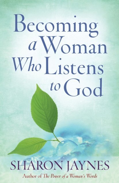 Sharon Jaynes - Becoming a Woman Who Listens to God, E-bok