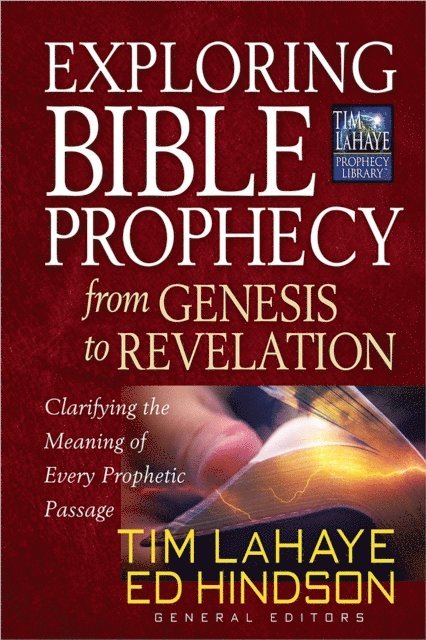 Tim LaHaye, Ed Hindson - Exploring Bible Prophecy from Genesis to Revelation, E-bok