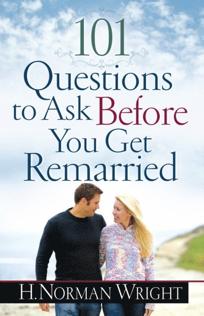 H. Norman Wright - 101 Questions to Ask Before You Get Remarried, E-bok
