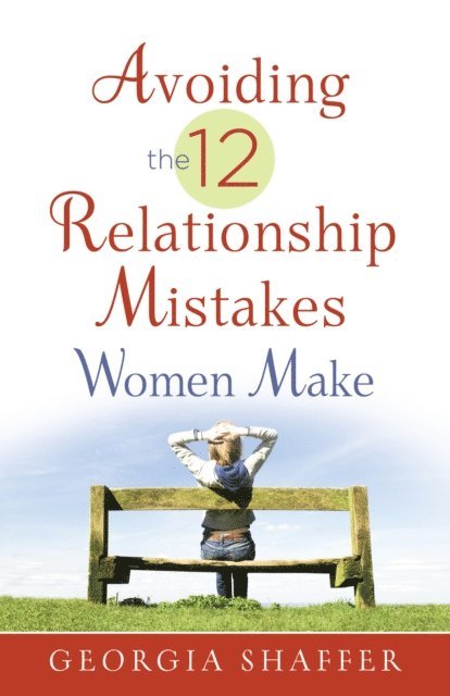 Georgia Shaffer - Avoiding the 12 Relationship Mistakes Women Make, E-bok