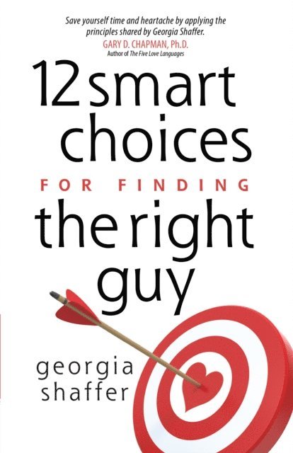 Georgia Shaffer - 12 Smart Choices for Finding the Right Guy, E-bok