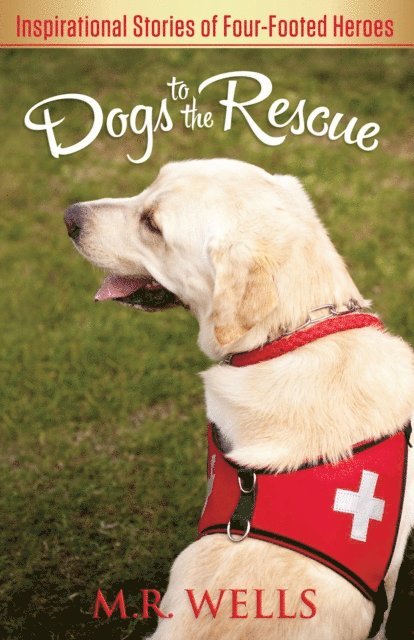 M.R. Wells - Dogs to the Rescue, E-bok