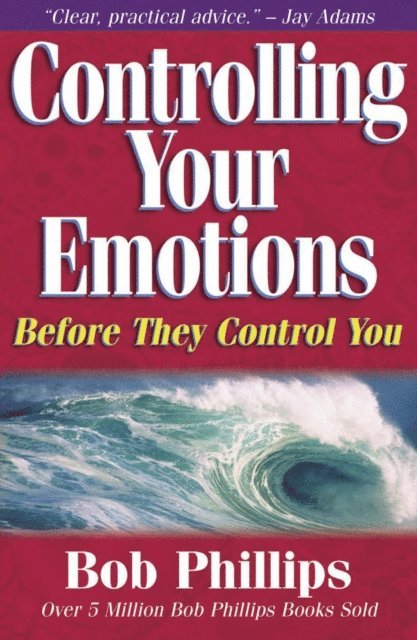 Bob Phillips - Controlling Your Emotions, E-bok