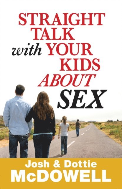Dottie McDowell, Josh McDowell - Straight Talk with Your Kids About Sex, E-bok. Tillgänglighet: Lägg i varukorg