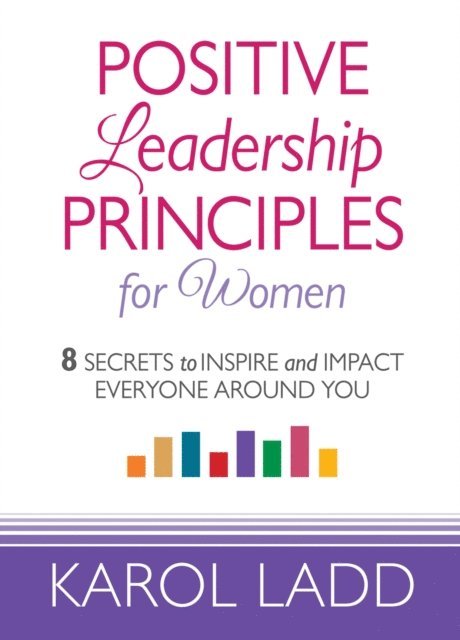 Karol Ladd - Positive Leadership Principles for Women, E-bok