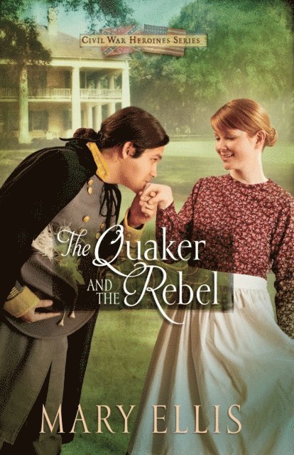 Mary Ellis - Quaker and the Rebel, E-bok