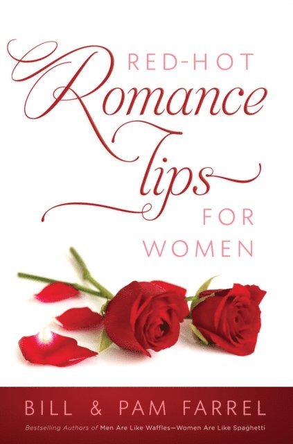 Pam Farrel, Bill Farrel - Red-Hot Romance Tips for Women, E-bok