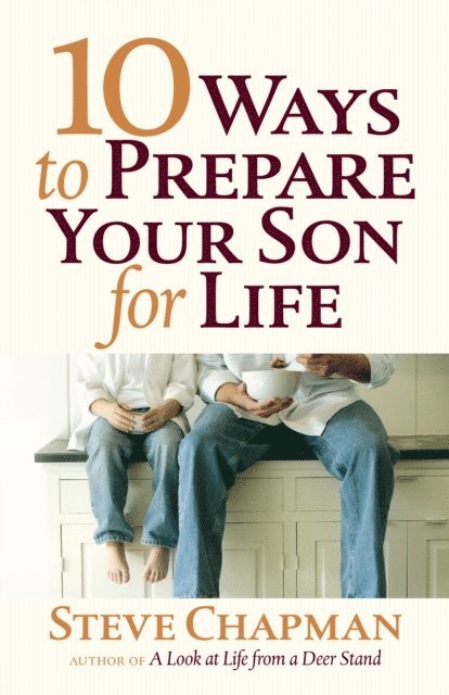 Steve Chapman - 10 Ways to Prepare Your Son for Life, E-bok