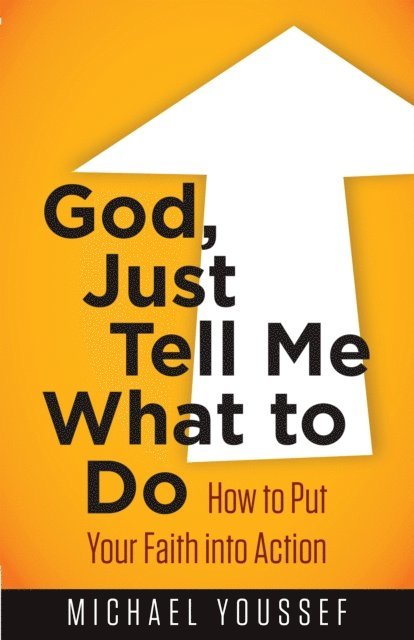 Michael Youssef - God, Just Tell Me What to Do, E-bok