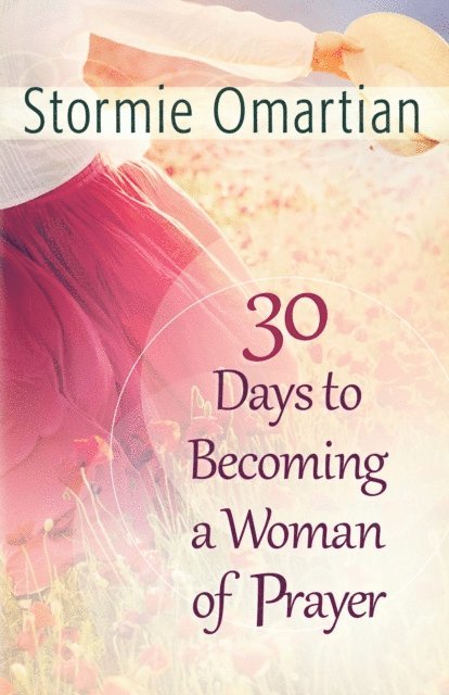 Stormie Omartian - 30 Days to Becoming a Woman of Prayer, E-bok. Tillgänglighet: Lägg i varukorg