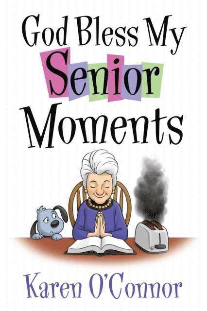 Karen O'Connor - God Bless My Senior Moments, E-bok