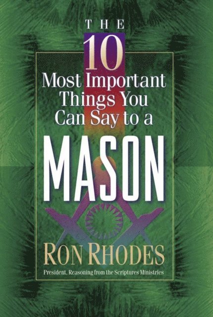 Ron Rhodes - 10 Most Important Things You Can Say to a Mason, E-bok