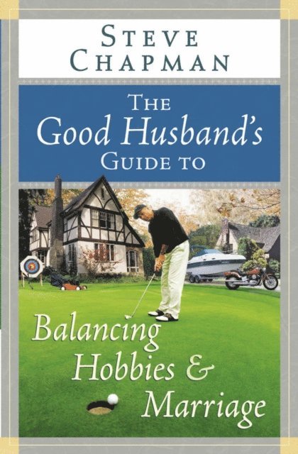 Steve Chapman - Good Husband's Guide to Balancing Hobbies and Marriage, E-bok