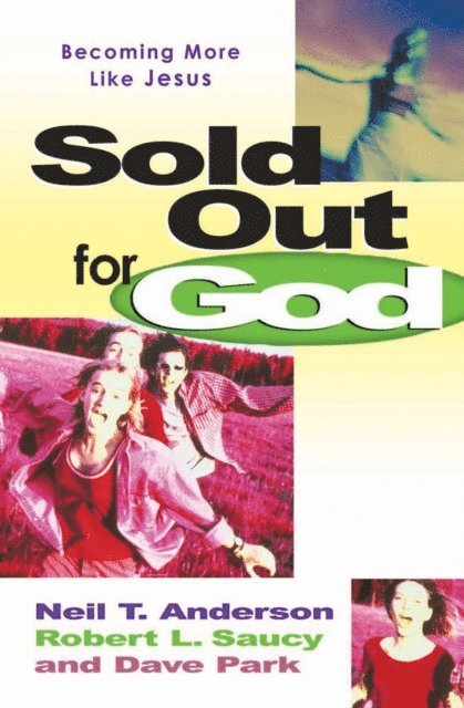 Dave Park, Robert L. Saucy, Neil T. Anderson - Sold Out for God, E-bok