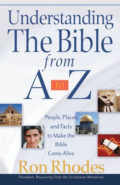 Ron Rhodes - Understanding the Bible from A to Z, E-bok