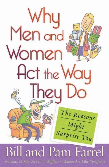 Pam Farrel, Bill Farrel - Why Men and Women Act the Way They Do, E-bok