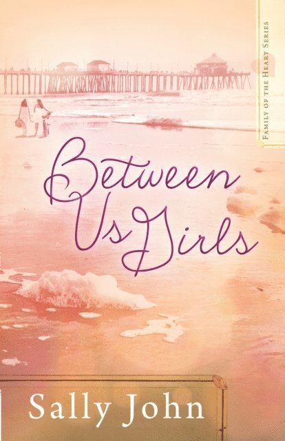 Sally John - Between Us Girls, E-bok