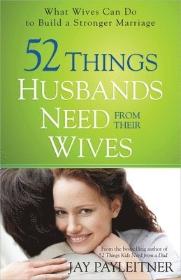 52 Things Husbands Need from Their Wives av Jay Payleitner