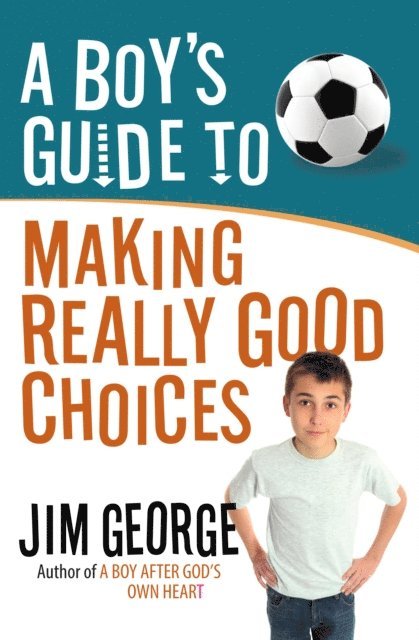 Jim George - Boy's Guide to Making Really Good Choices, E-bok