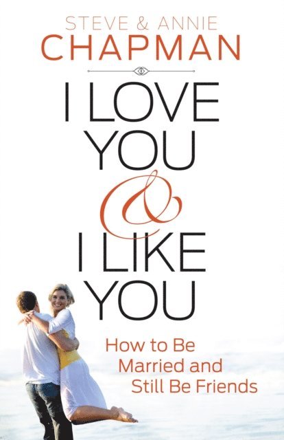 Annie Chapman, Steve Chapman - I Love You and I Like You, E-bok